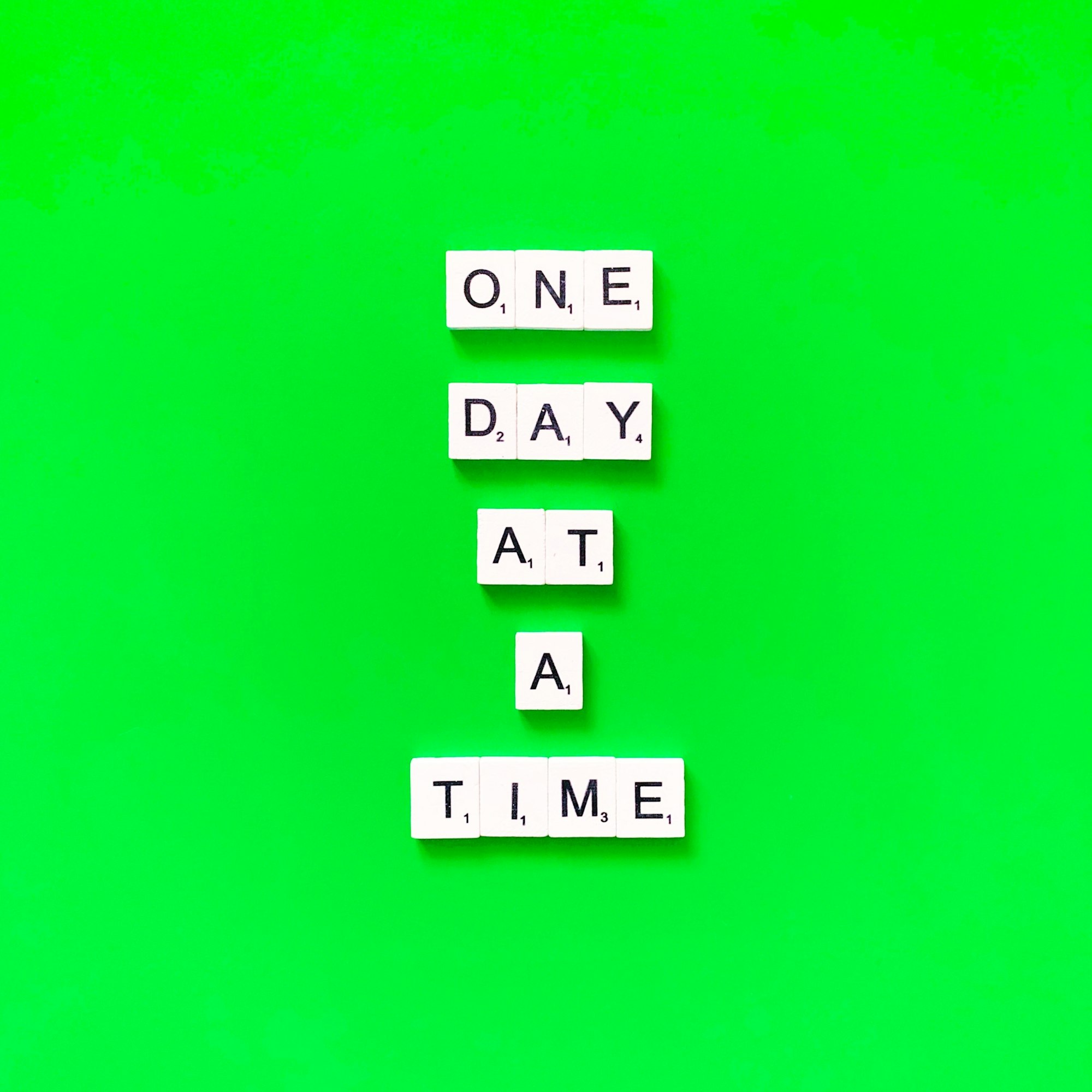 One day at a time.